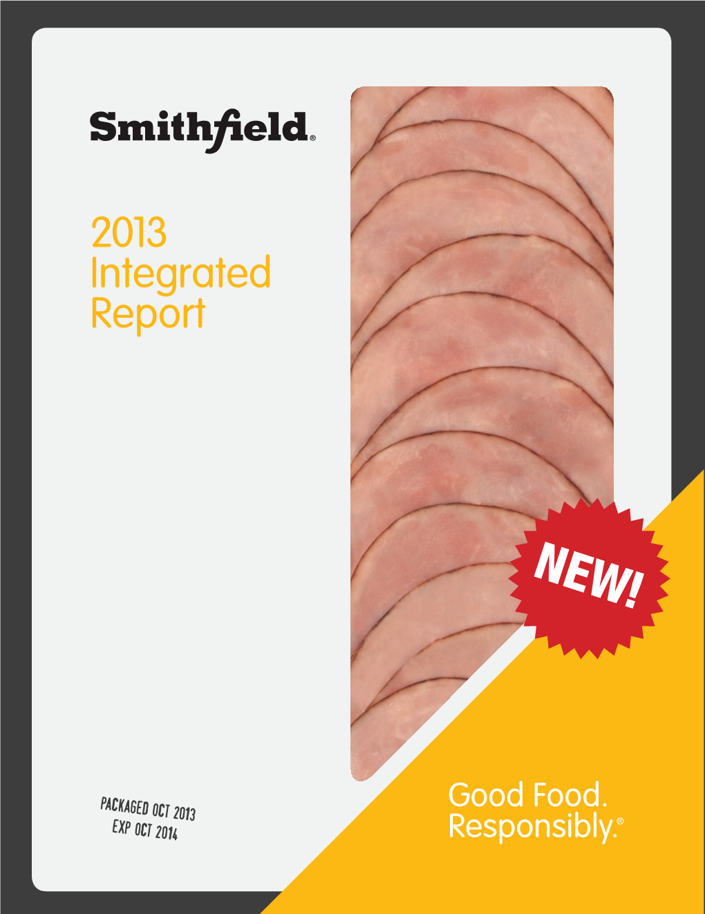 2013 Integrated Report 2013 About This Report Welcome to the Smithfield Foods1 2013 Integrated Report