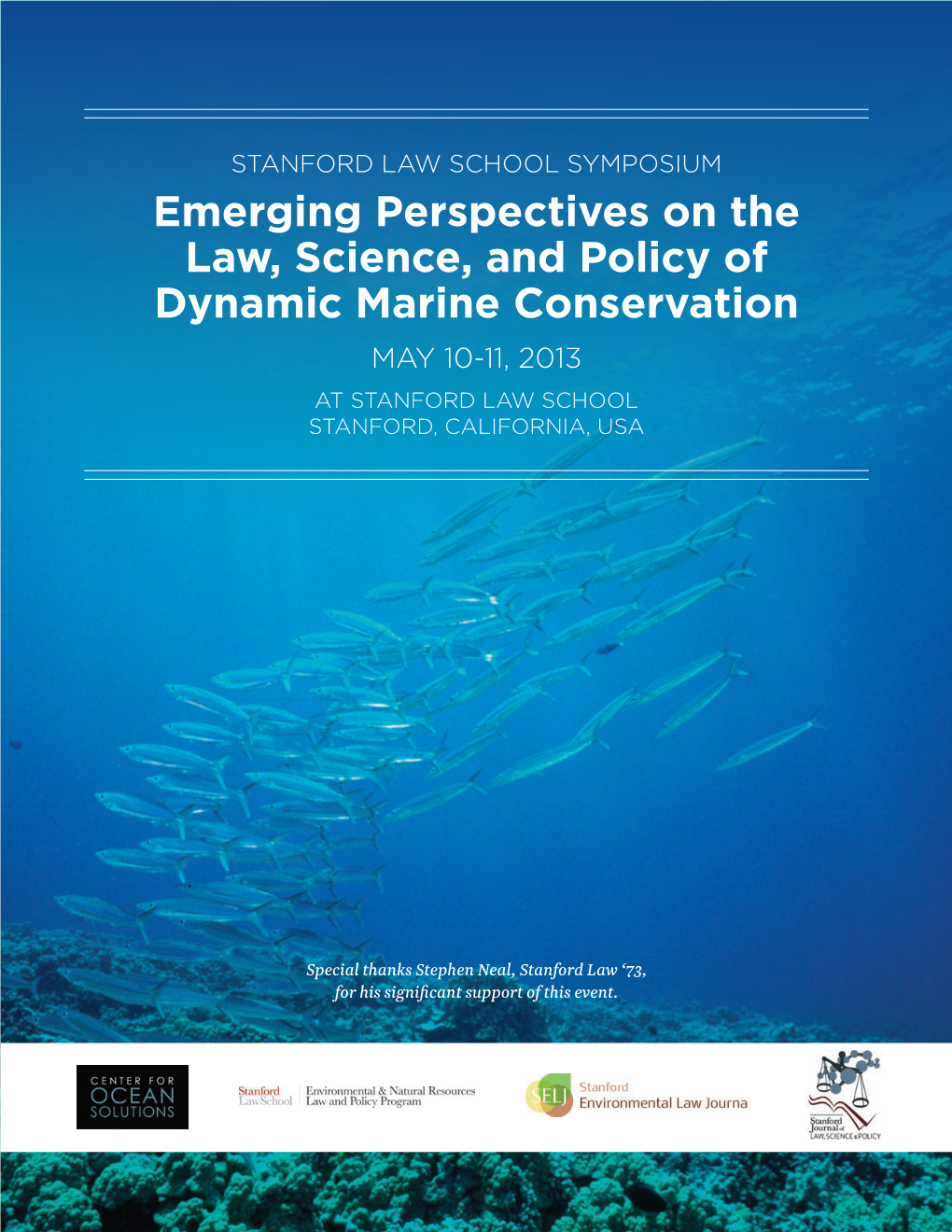 Emerging Perspectives on the Law, Science, and Policy of Dynamic Marine Conservation MAY 10-11, 2013 at STANFORD LAW SCHOOL STANFORD, CALIFORNIA, USA