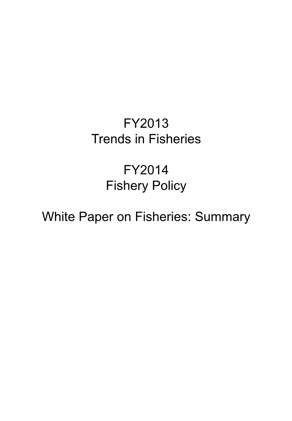 FY2013 Trends in Fisheries FY2014 Fishery Policy White Paper On