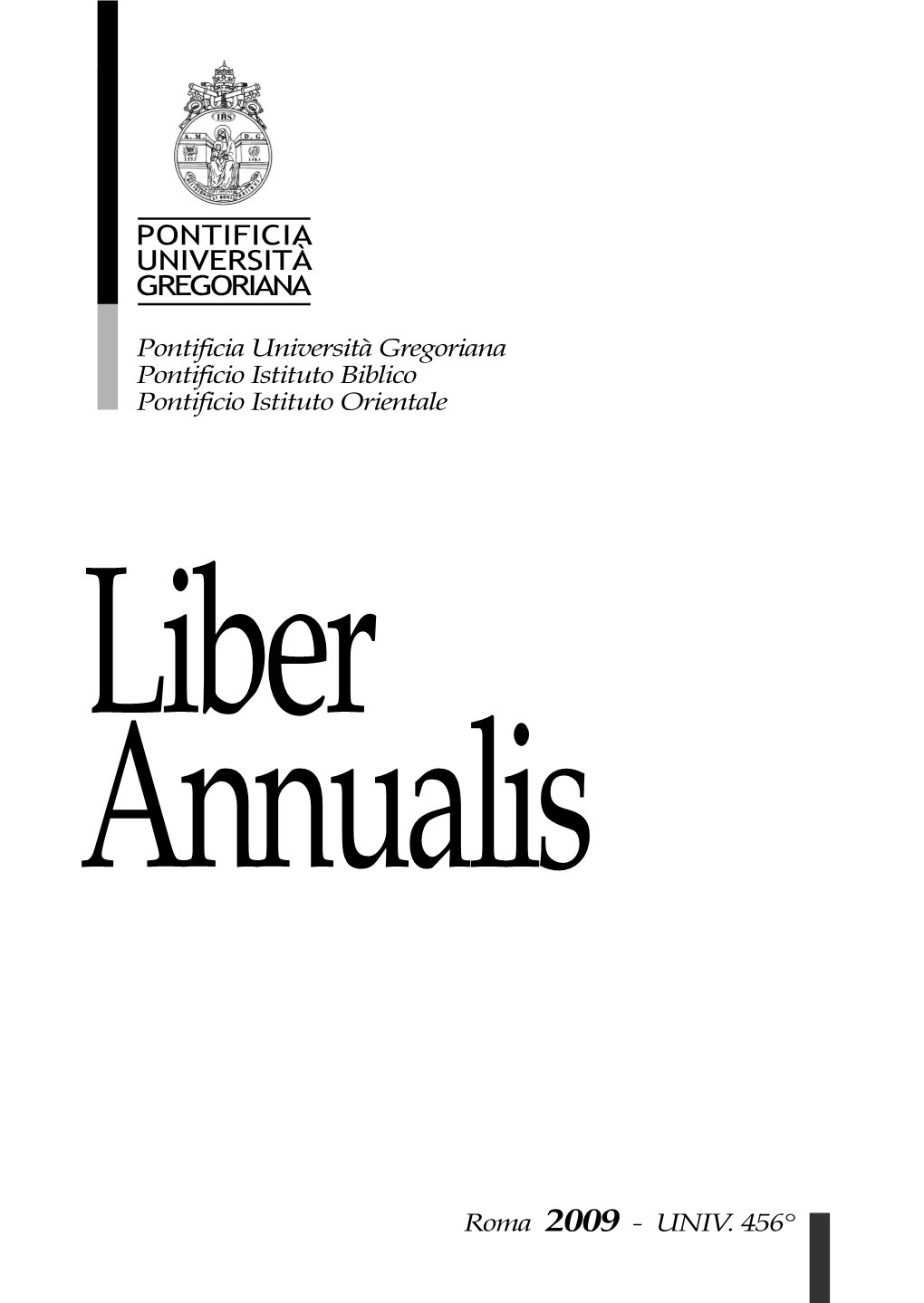 LIBER ANNUALIS 2009 Missione Che Il Signore, Tramite Il Santo Padre, Ci Ha Affidato Da Svolgere a Ser- Vizio Della Chiesa E Della Società