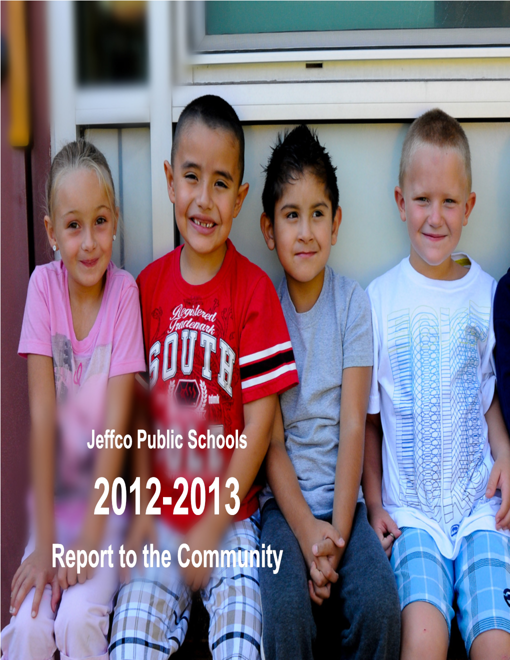 Report to the Community Welcome to Jeﬀco Public Schools 2012‐13 Report to the Community