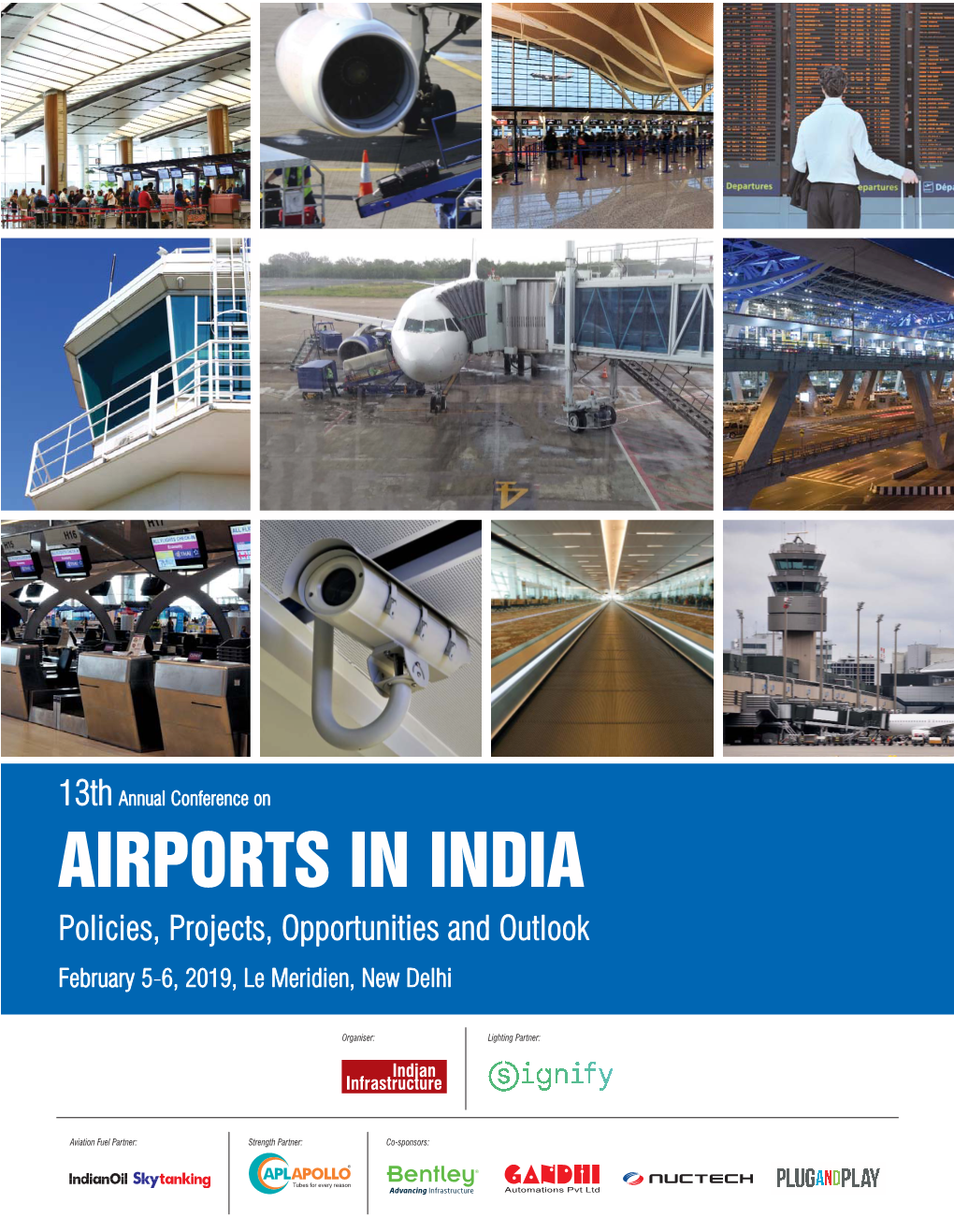 AIRPORTS in INDIA Policies, Projects, Opportunities and Outlook February 5-66, 2019, Le Meridien, New Delhi