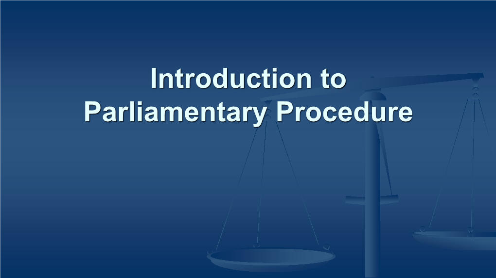 Introduction to Parliamentary Procedure Have You Ever Experienced…?