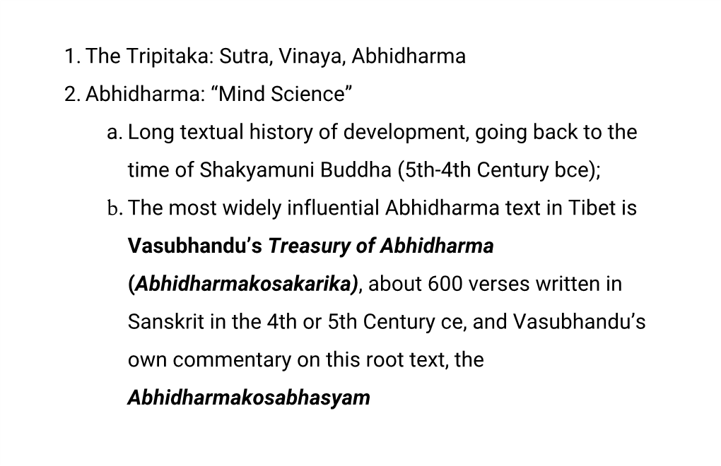 1.The Tripitaka: Sutra, Vinaya, Abhidharma 2.Abhidharma: “Mind Science” A. Long Textual History of Development, Going Ba
