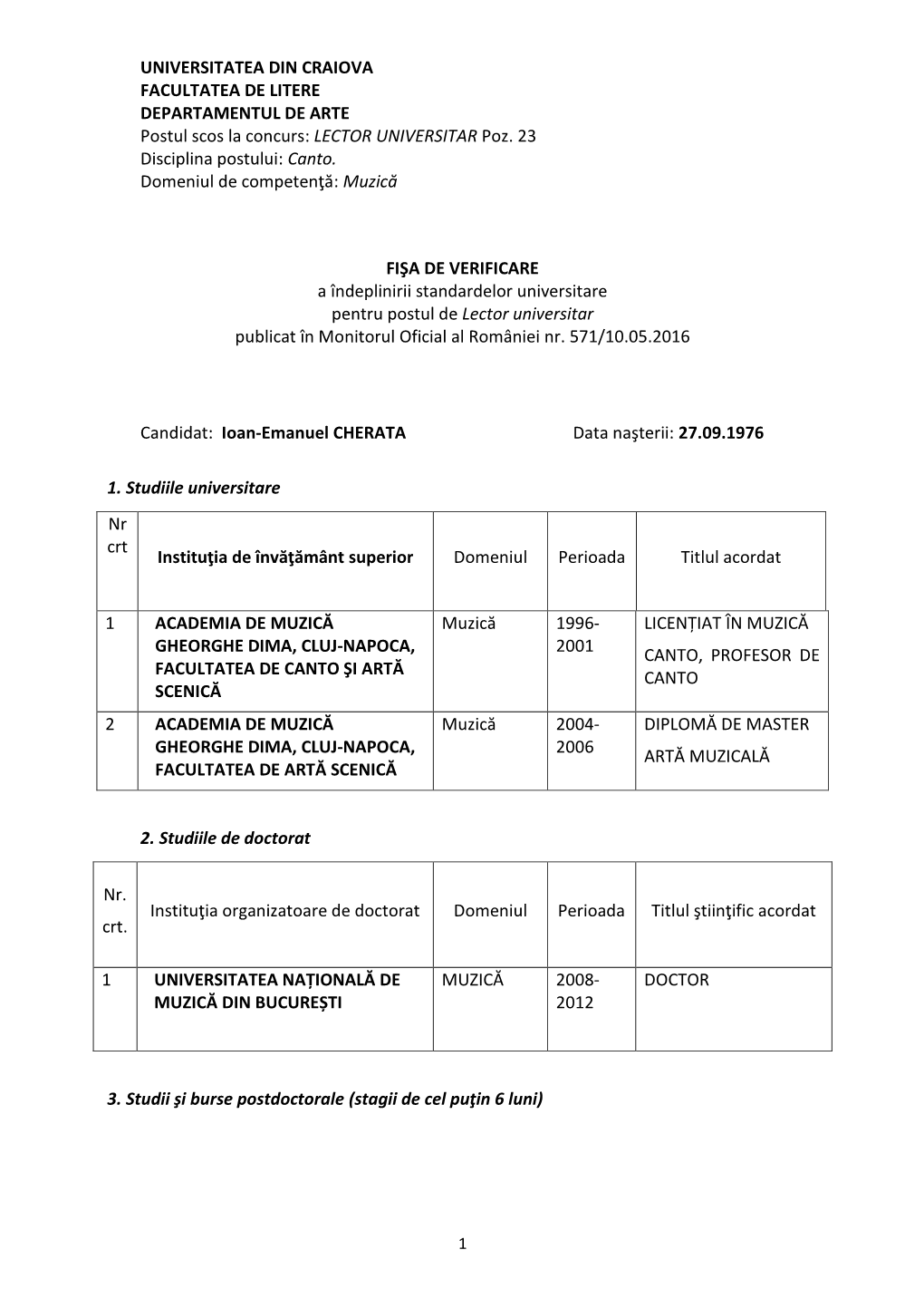 UNIVERSITATEA DIN CRAIOVA FACULTATEA DE LITERE DEPARTAMENTUL DE ARTE Postul Scos La Concurs: LECTOR UNIVERSITAR Poz. 23 Disciplina Postului: Canto