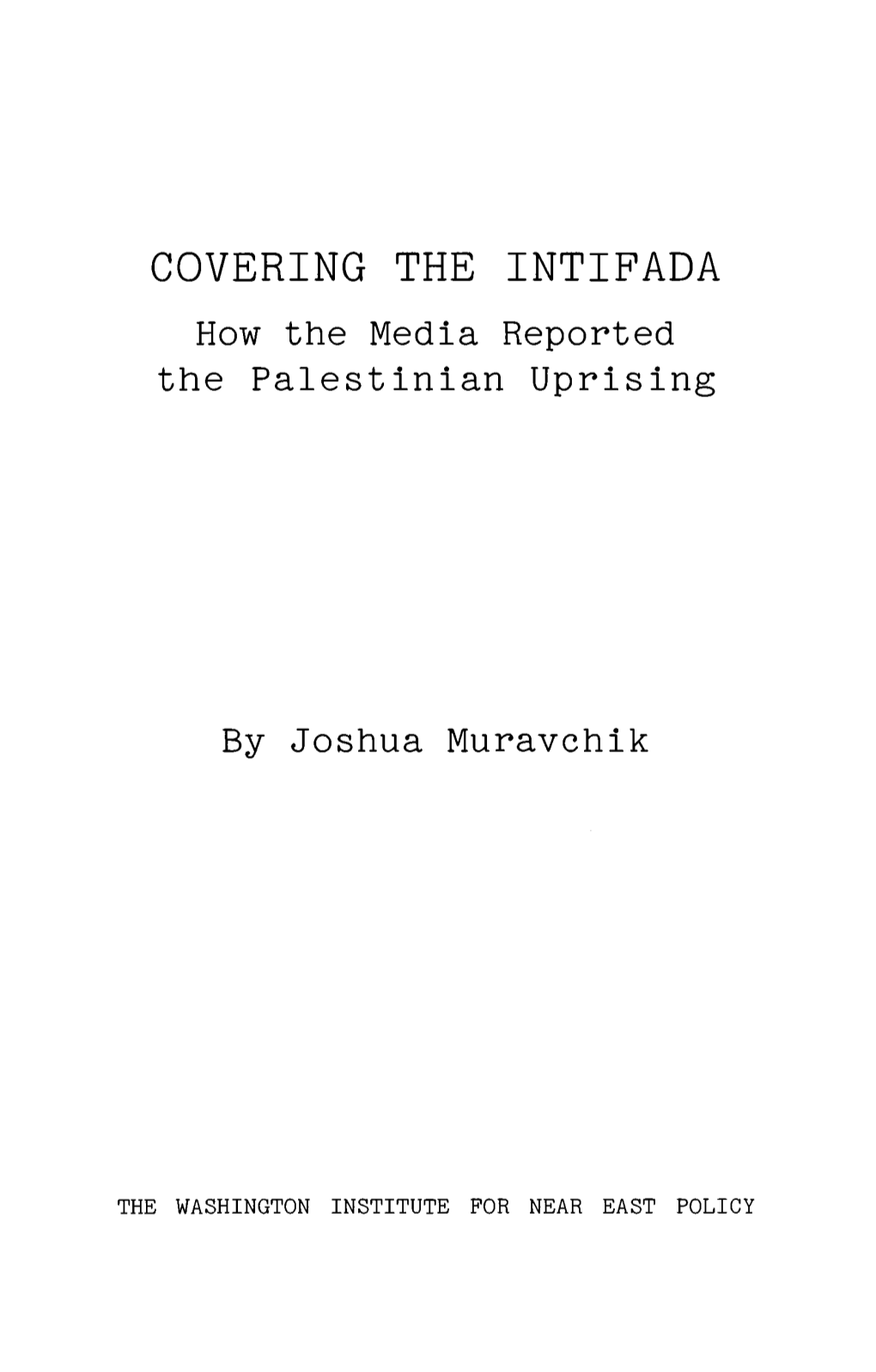 COVERING the INTIFADA How the Media Reported the Palestinian Uprising