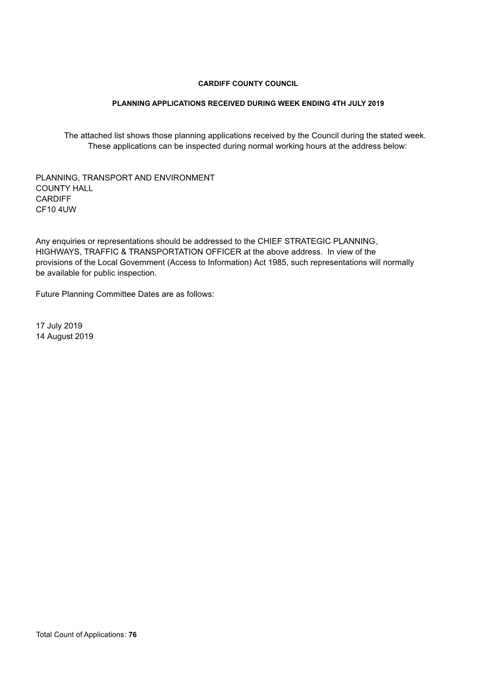 The Attached List Shows Those Planning Applications Received by the Council During the Stated Week. These Applications Can Be I