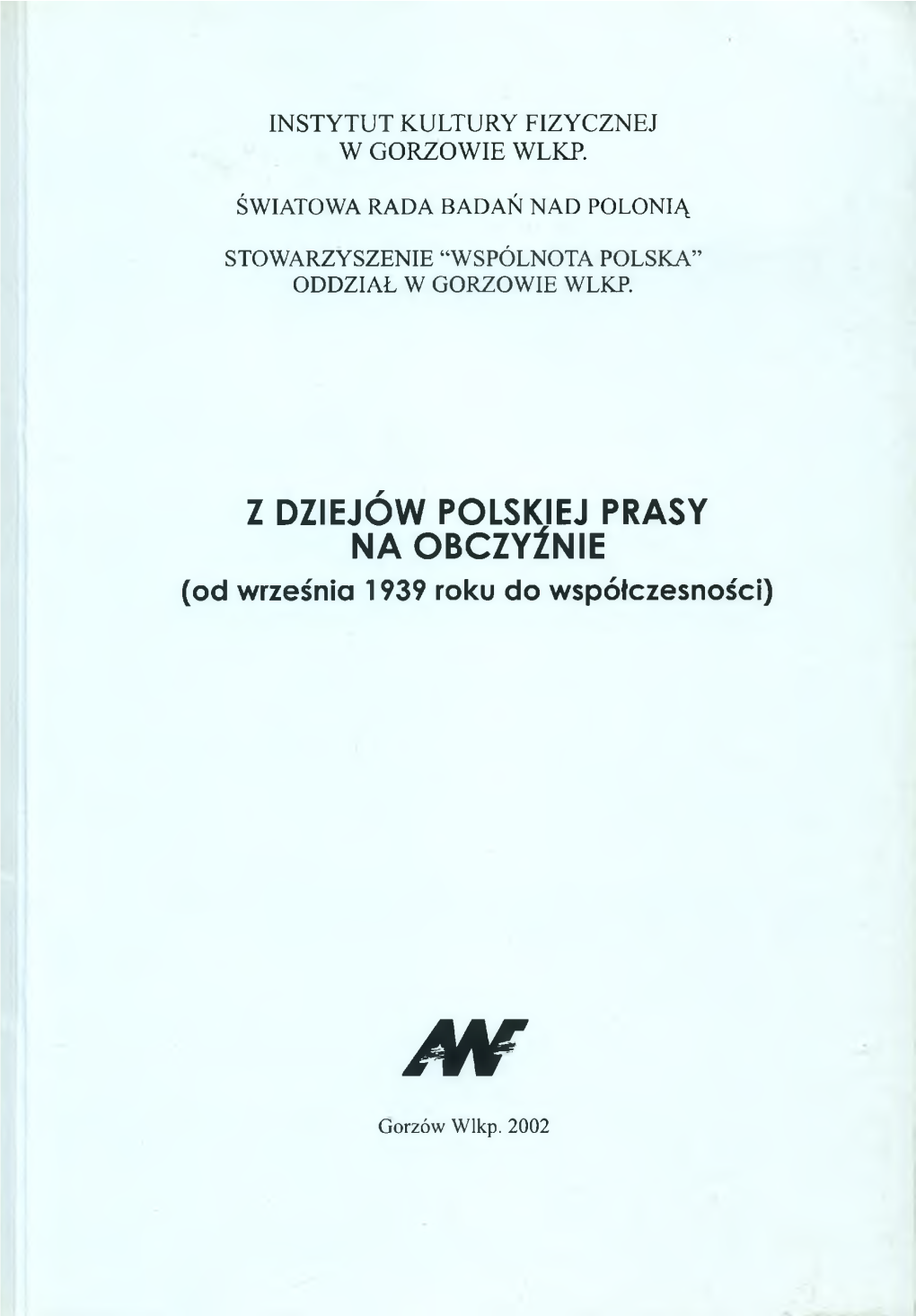 Z DZIEJÓW POLSKIEJ PRASY NA OBCZYŹNIE (Od Września 1939 Roku Do Współczesności)