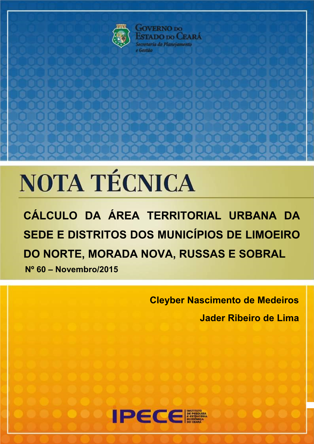 CÁLCULO DA ÁREA TERRITORIAL URBANA DA SEDE E DISTRITOS DOS MUNICÍPIOS DE LIMOEIRO DO NORTE, MORADA NOVA, RUSSAS E SOBRAL Nº 60 – Novembro/2015