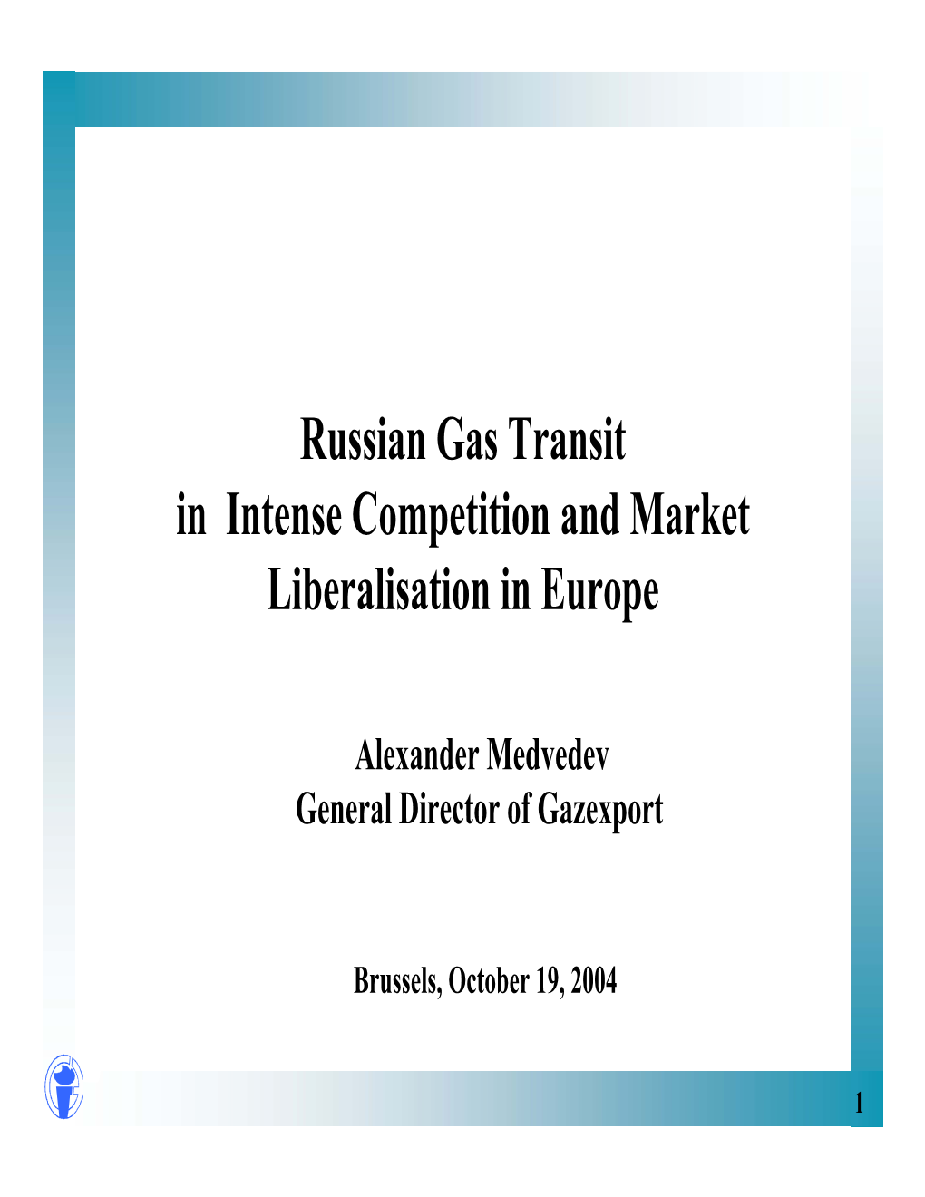 Russian Gas Transit in Intense Competition and Market Liberalisation in Europe