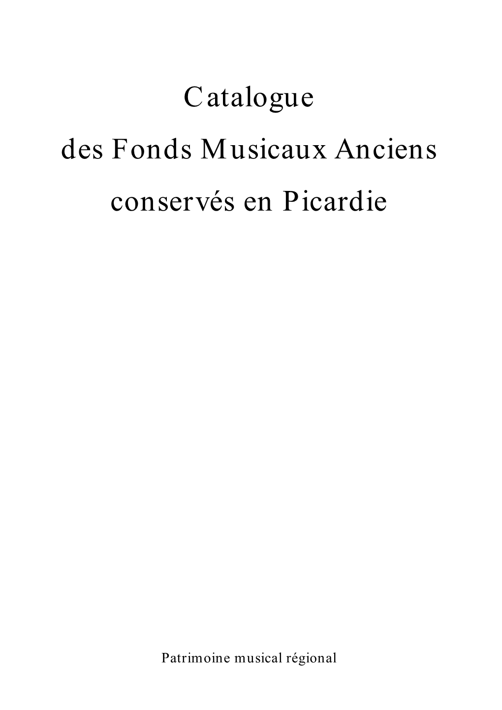 Catalogue Des Fonds Musicaux Anciens Conservés En Picardie