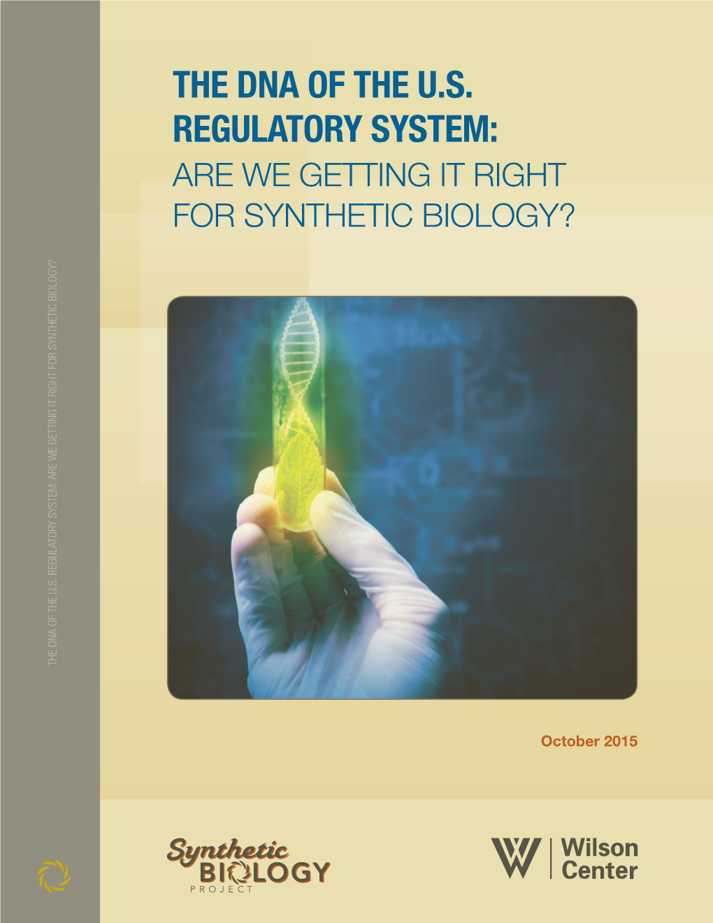 The Dna of the U.S. Regulatory System: Are We Getting It Right for Synthetic Biology? the Dna of the U.S