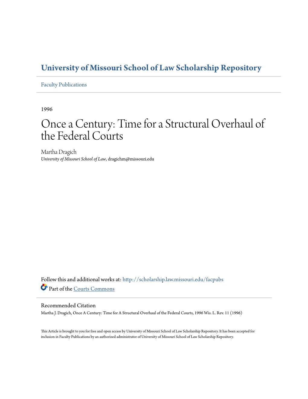 Once a Century: Time for a Structural Overhaul of the Federal Courts Martha Dragich University of Missouri School of Law, Dragichm@Missouri.Edu