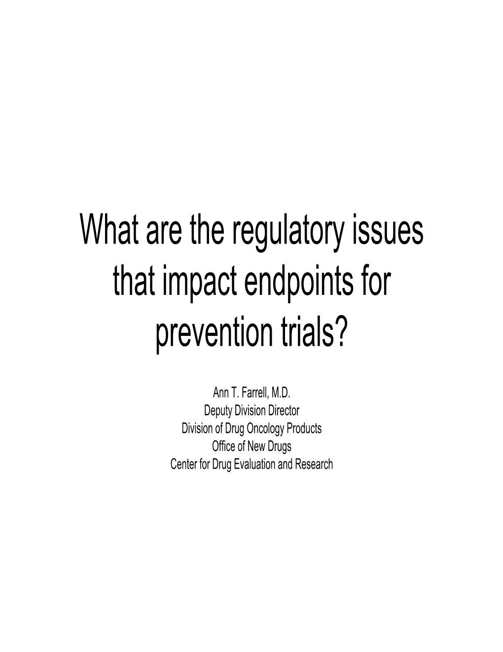 What Are the Regulatory Issues That Impact Endpoints for Prevention Trials?