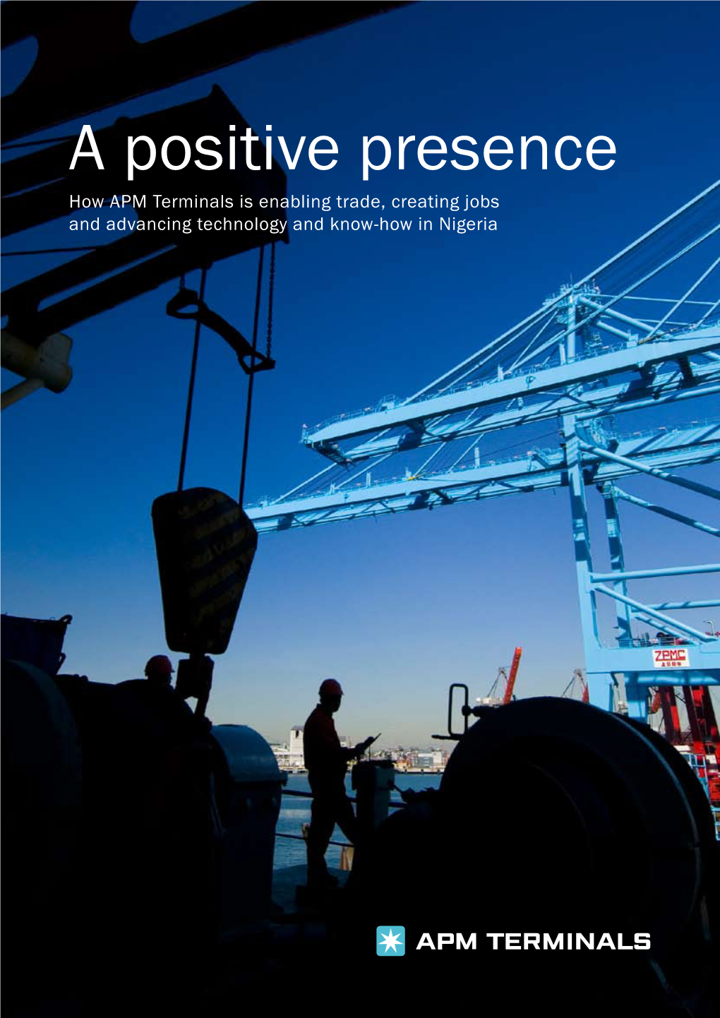 A Positive Presence How APM Terminals Is Enabling Trade, Creating Jobs and Advancing Technology and Know-How in Nigeria Welcome to Apapa Terminal