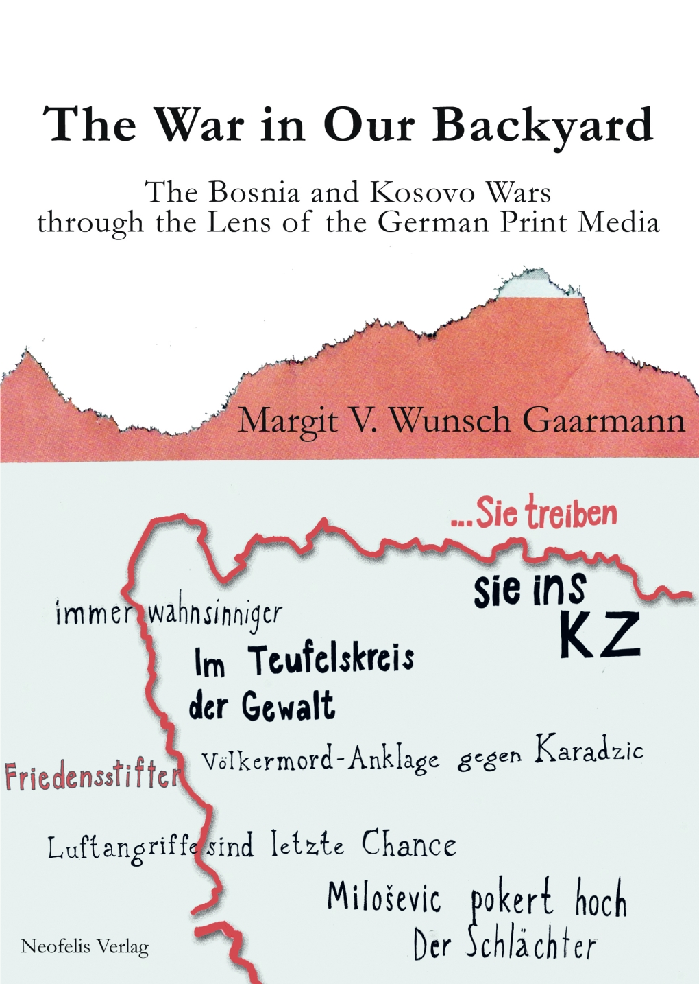 The War in Our Backyard the Bosnia and Kosovo Wars Through the Lens of the German Print Media Margit V