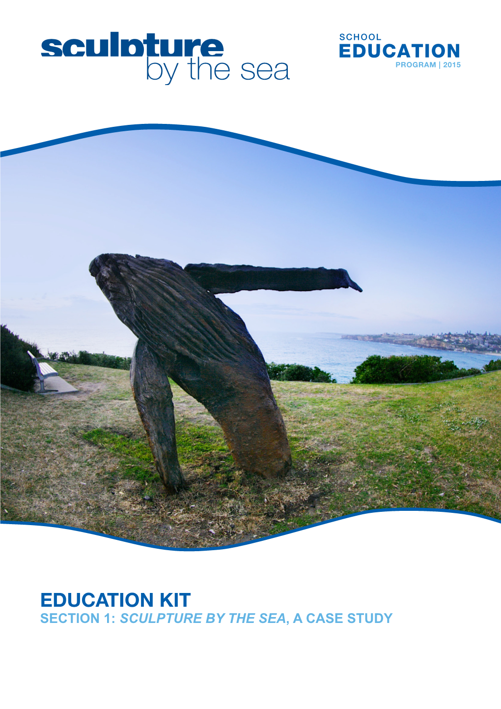 Education Kit Section 1: Sculpture by the Sea, a Case Study Sculpture by the Sea: an Overview