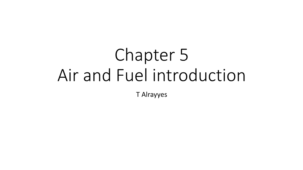 Chapter 5 Air and Fuel Introduction T Alrayyes Introduction