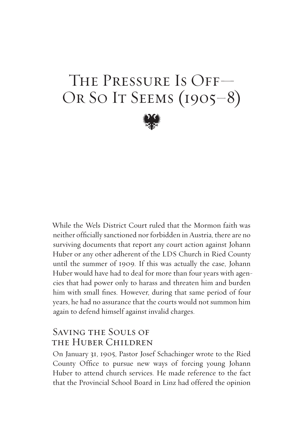 The Pressure Is Off— Or So It Seems (1905–8)