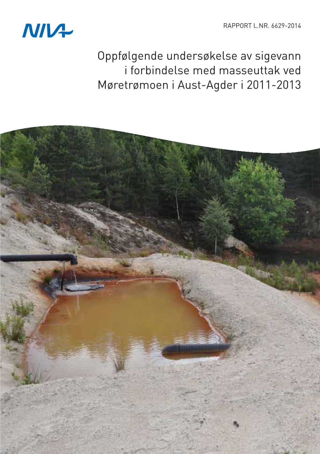 Oppfølgende Undersøkelse Av Sigevann I Forbindelse Med 6629-2014 12.02.2014 Masseuttak Ved Møretrømoen I Aust‐Agder I 2011‐2013 Prosjektnr