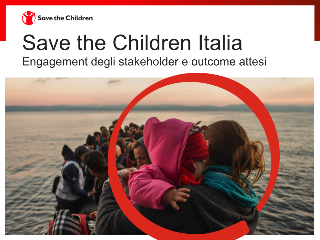 Save the Children Italia Engagement Degli Stakeholder E Outcome Attesi Introduction Why Have We Focused on Save the Children Italia?