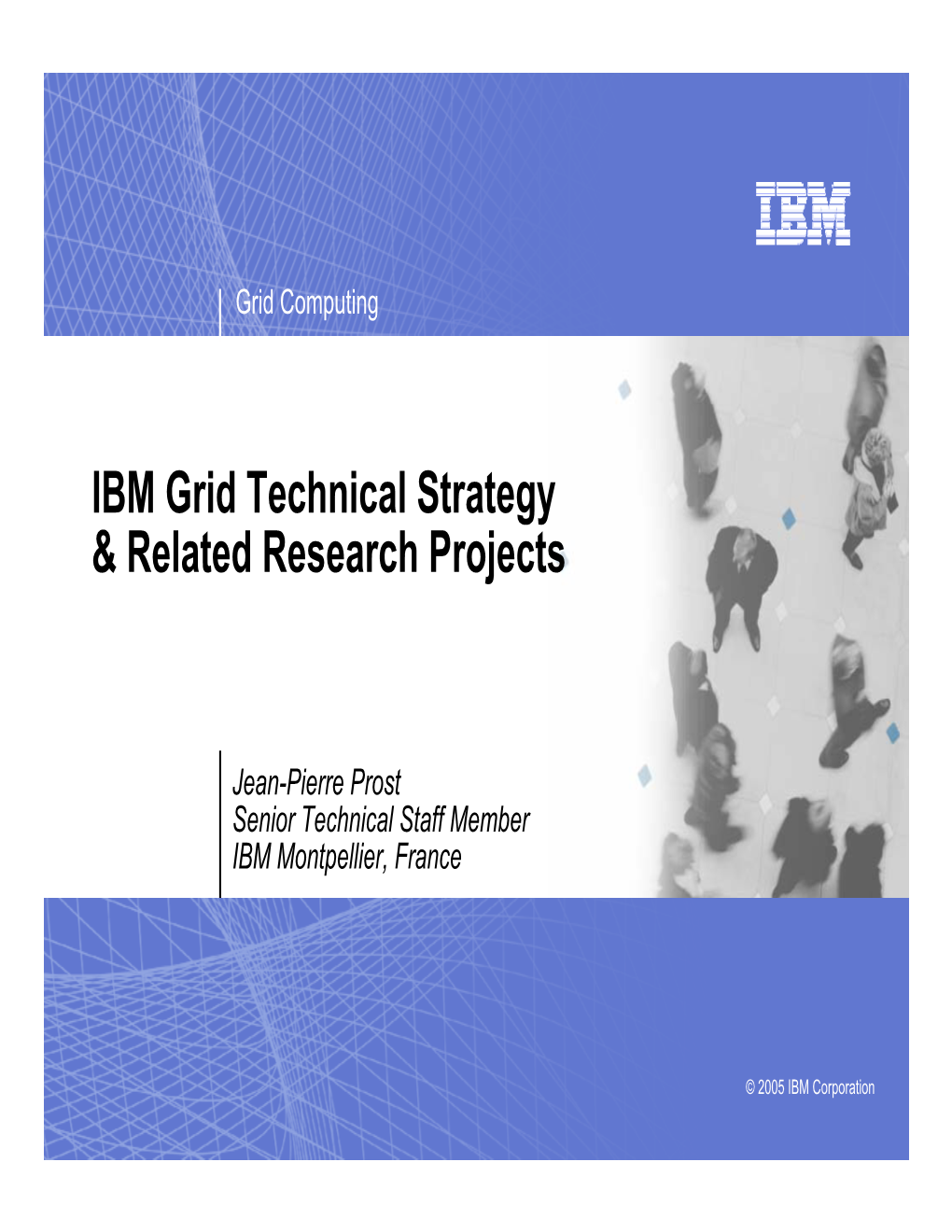 IBM Grid Technical Strategy & Related Research Projects