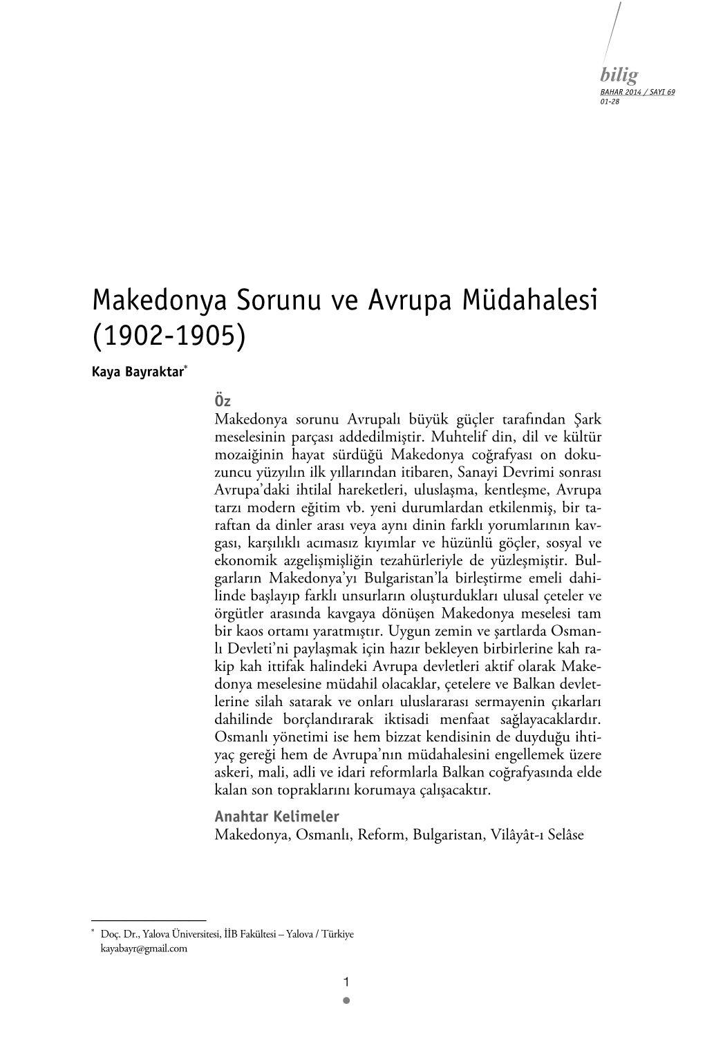 Makedonya Sorunu Ve Avrupa Müdahalesi (1902-1905) Kaya Bayraktar Öz Makedonya Sorunu Avrupalı Büyük Güçler Tarafından Şark Meselesinin Parçası Addedilmiştir