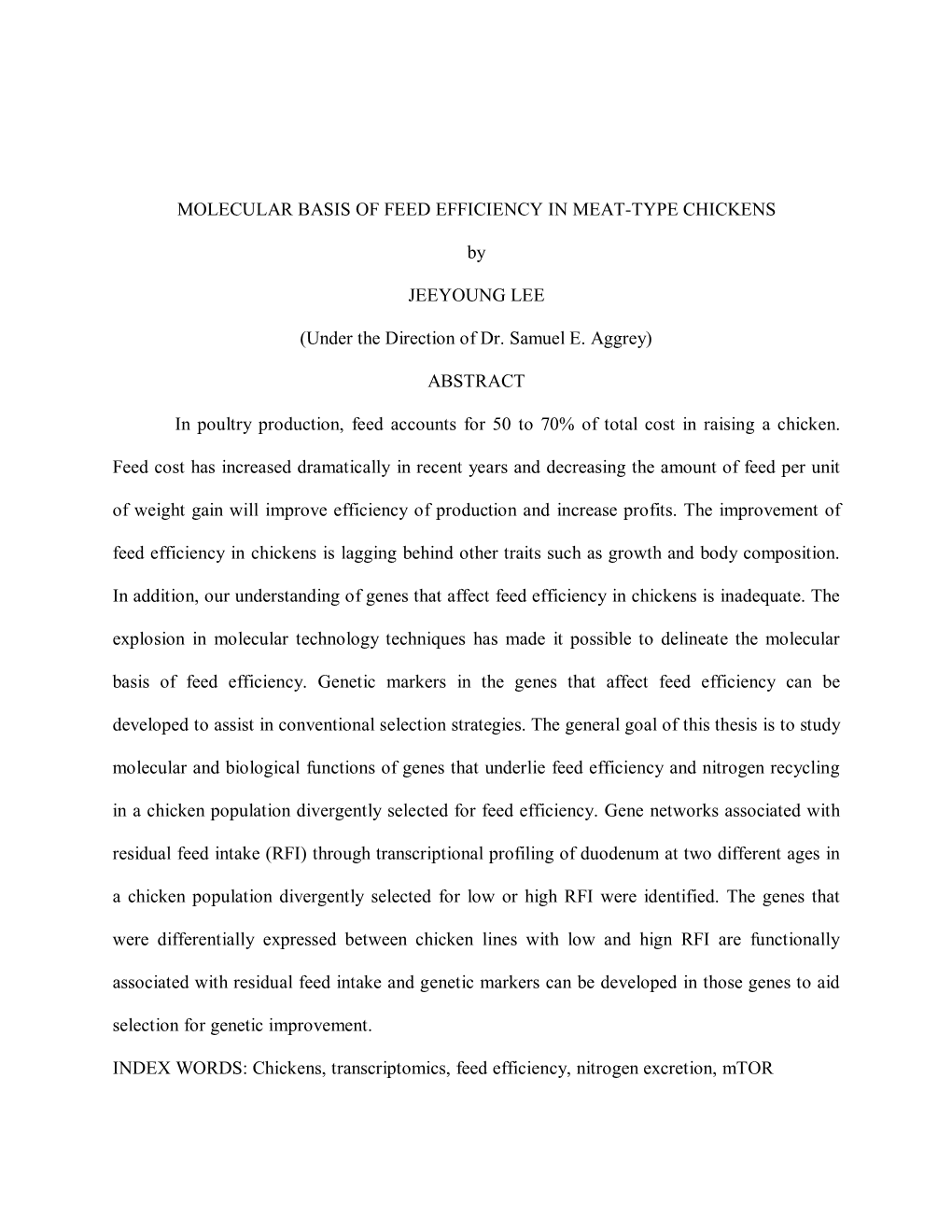 MOLECULAR BASIS of FEED EFFICIENCY in MEAT-TYPE CHICKENS by JEEYOUNG LEE (Under the Direction of Dr. Samuel E. Aggrey) ABSTRACT