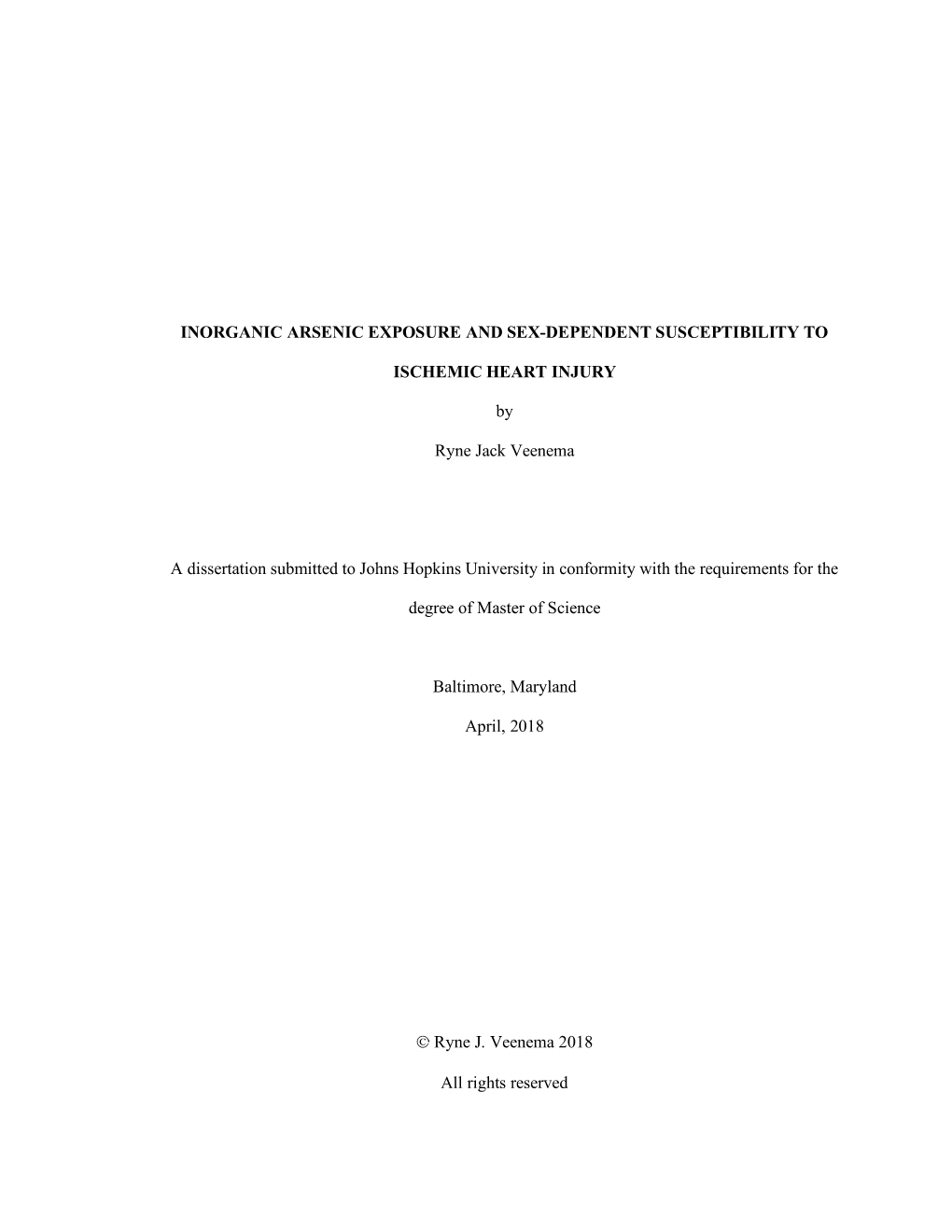 INORGANIC ARSENIC EXPOSURE and SEX-DEPENDENT SUSCEPTIBILITY to ISCHEMIC HEART INJURY by Ryne Jack Veenema a Dissertation Submit