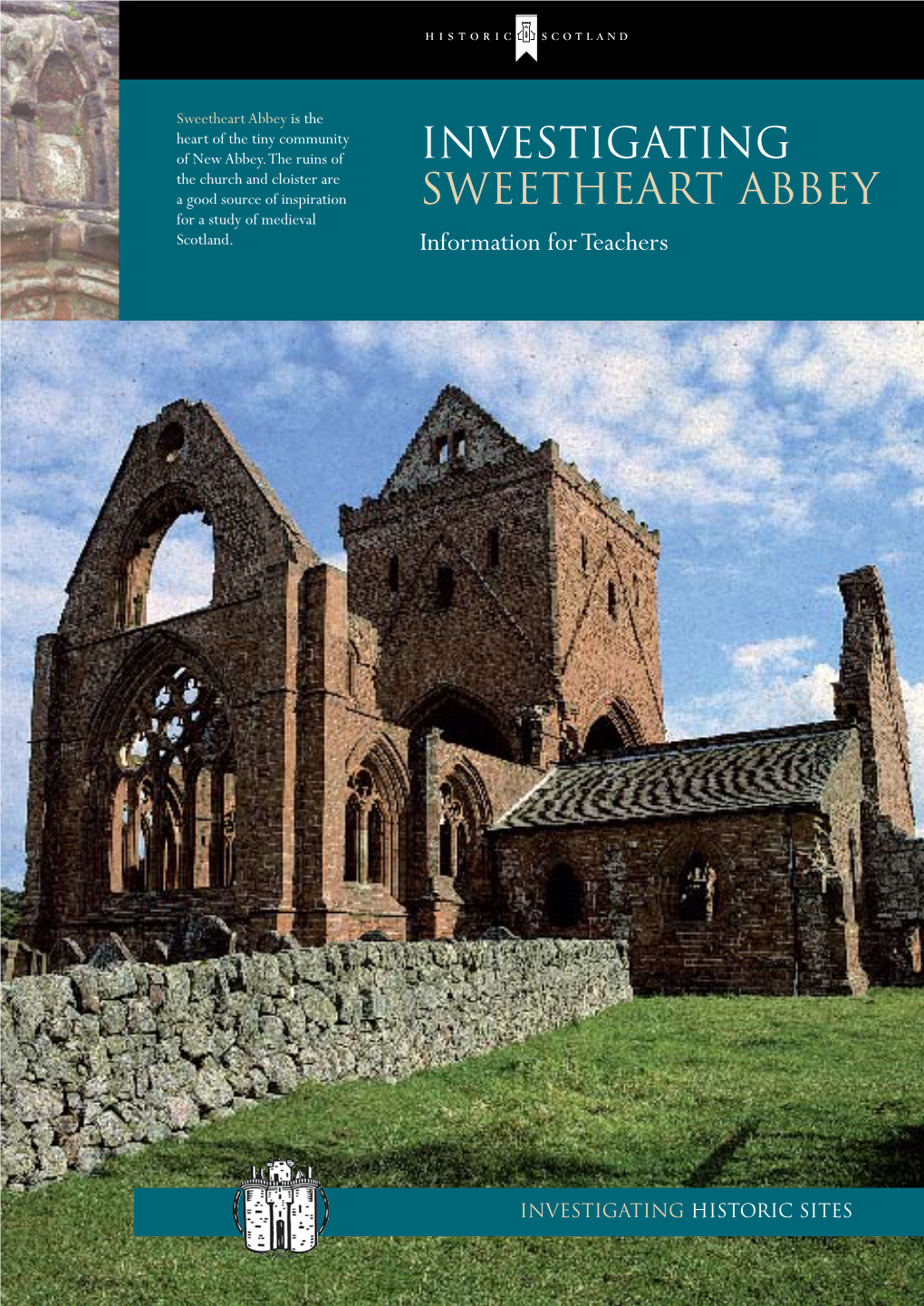Investigating the Church and Cloister Are a Good Source of Inspiration Sweetheart Abbey for a Study of Medieval Scotland