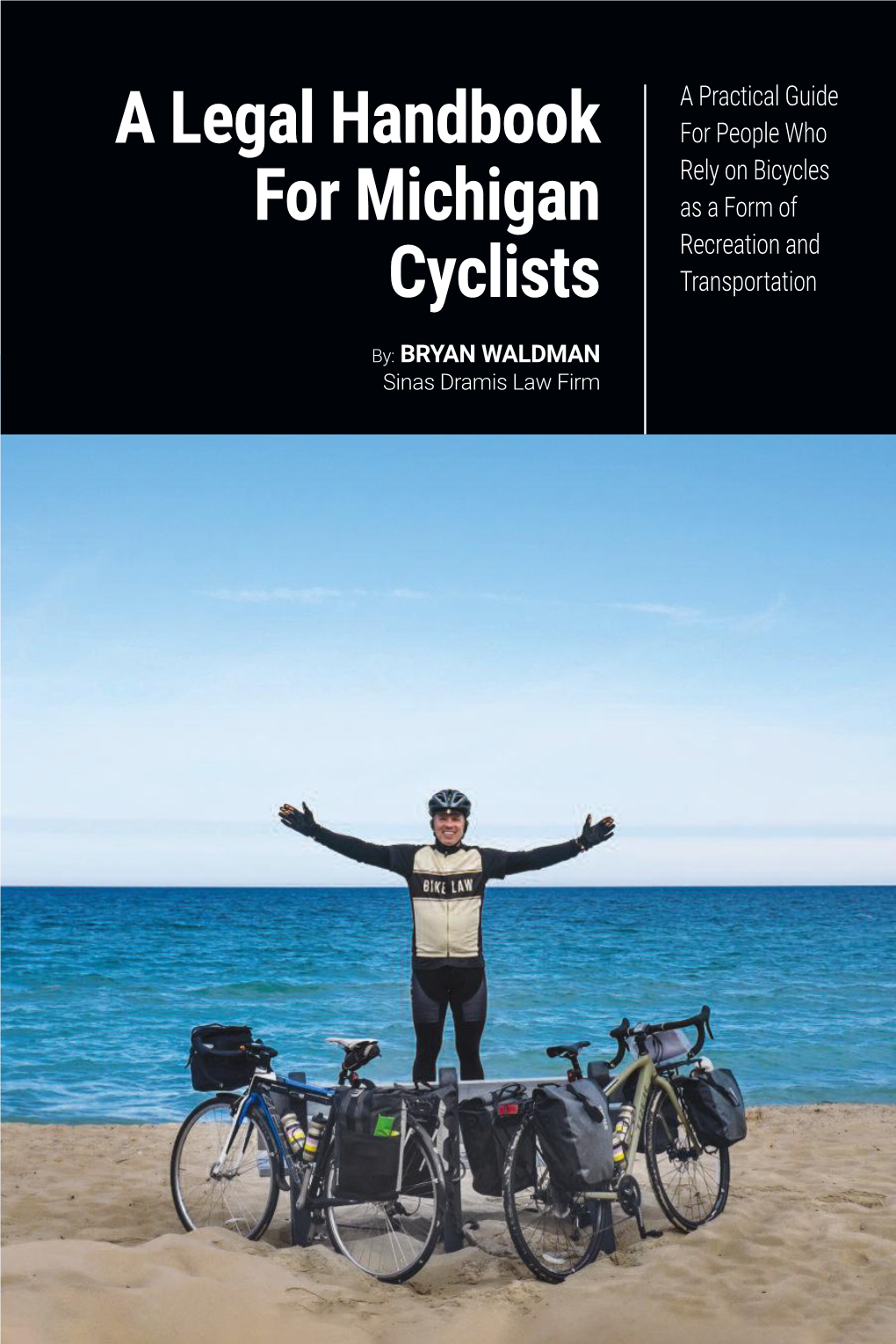 A Legal Handbook for Michigan Cyclists by BRYAN WALDMAN Sinas Dramis Law Firm