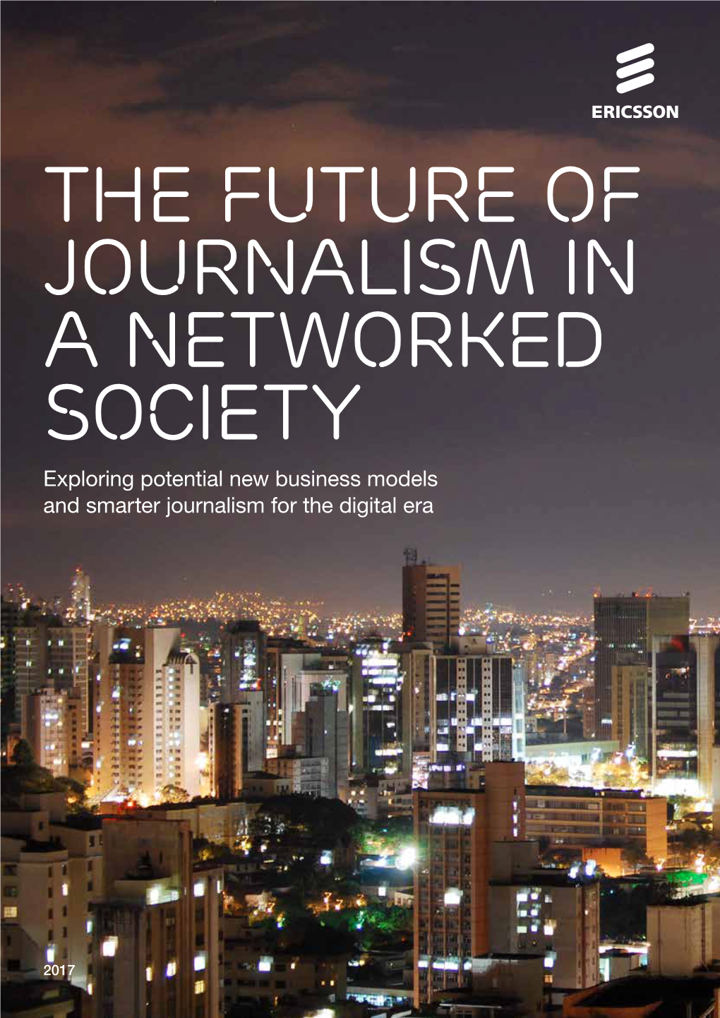 The Future of Journalism in a Networked Society Exploring Potential New Business Models and Smarter Journalism for the Digital Era