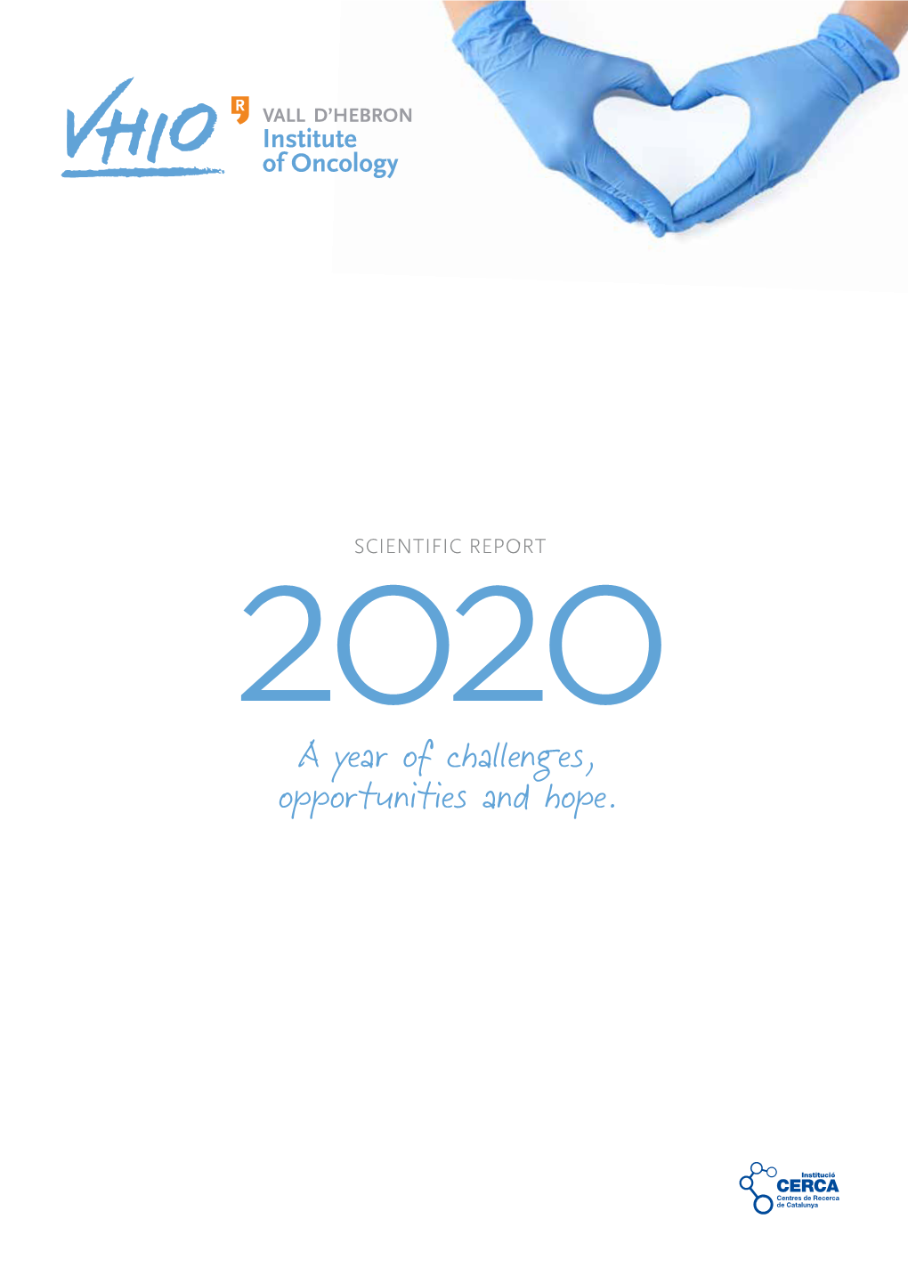 A Year of Challenges, Opportunities and Hope. Vall D'hebron Institute of Oncology (VHIO) CELLEX CENTER C/Natzaret, 115 – 117 08035 Barcelona, Spain Tel