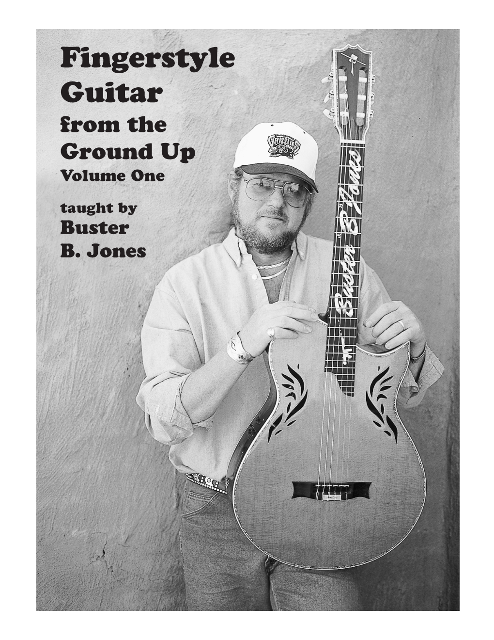 Fingerstyle Guitar from the Ground up Volume One Taught by Buster B