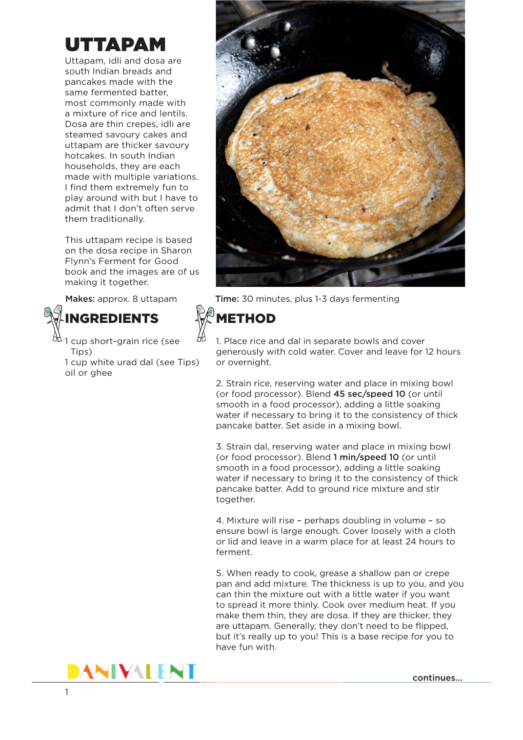 UTTAPAM Uttapam, Idli and Dosa Are South Indian Breads and Pancakes Made with the Same Fermented Batter, Most Commonly Made with a Mixture of Rice and Lentils