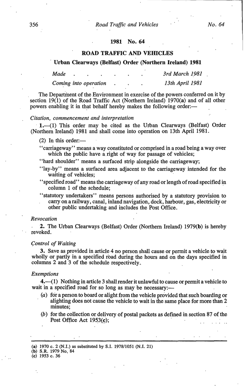 356 Road Traffic and Vehicles 1981 No. 64 ROAD TRAFFIC and VEHICLES . Urban Clearways (Belfast) Order (Northern Ireland) 1981 Ma