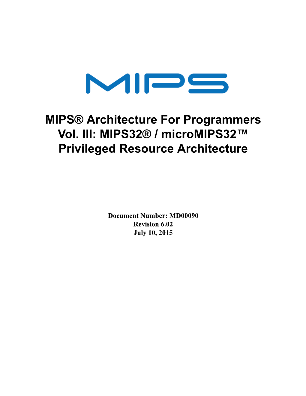 MIPS® Architecture for Programmers Vol. III: MIPS32® / Micromips32™ Privileged Resource Architecture, Rev