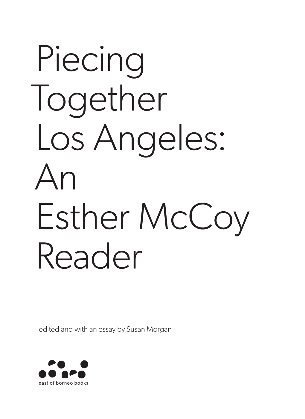 Piecing Together Los Angeles: an Esther Mccoy Reader