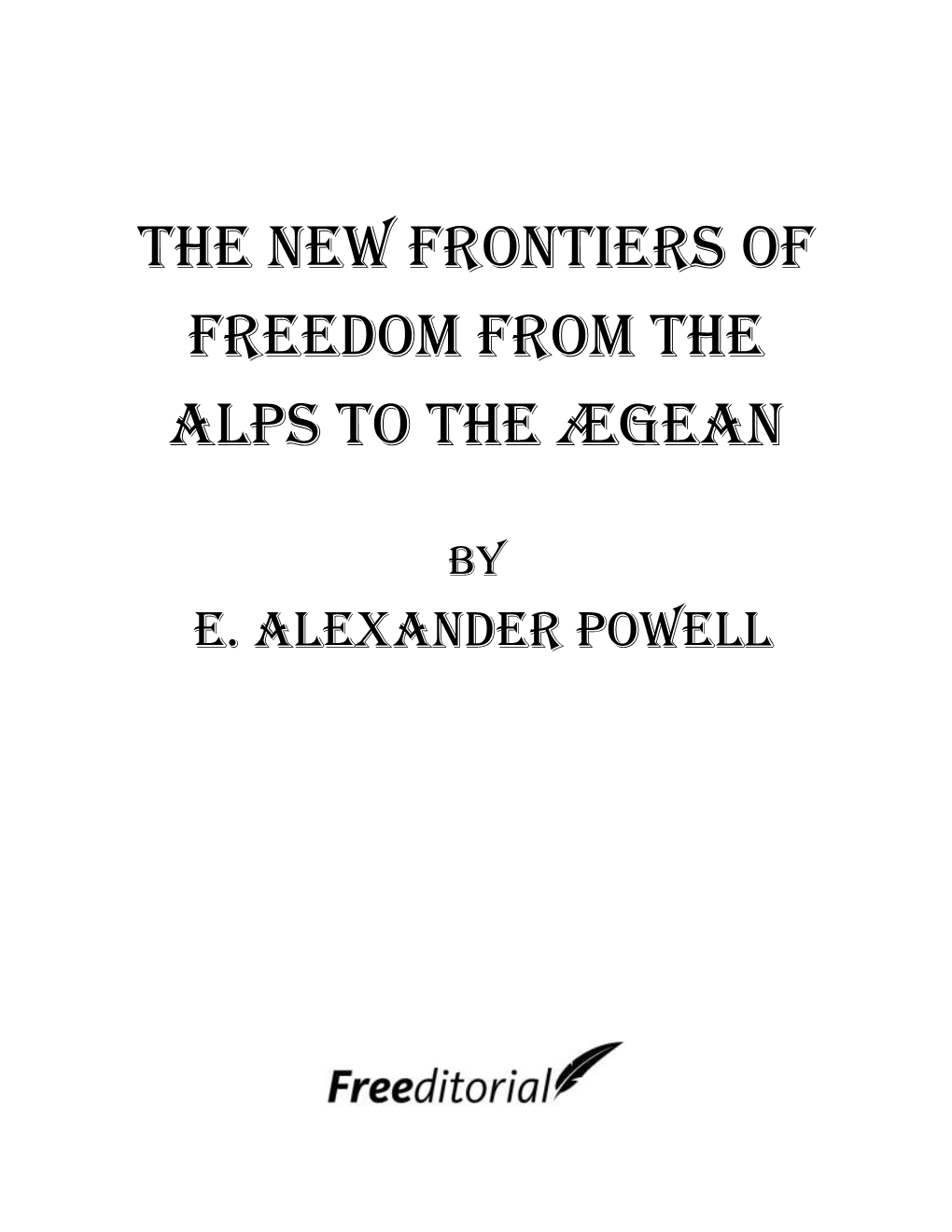 The New Frontiers of Freedom from the Alps to the Ægean