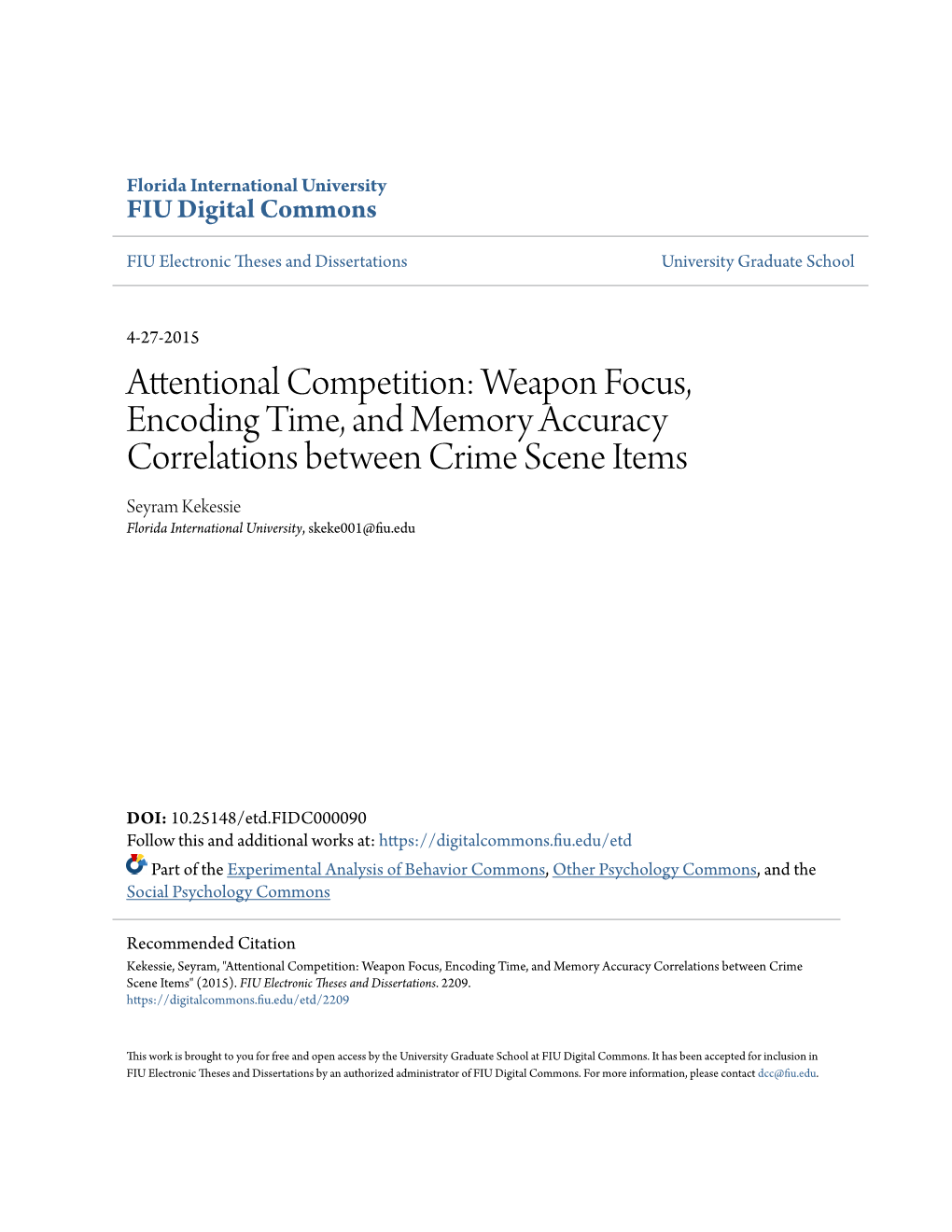 Weapon Focus, Encoding Time, and Memory Accuracy Correlations Between Crime Scene Items Seyram Kekessie Florida International University, Skeke001@Fiu.Edu