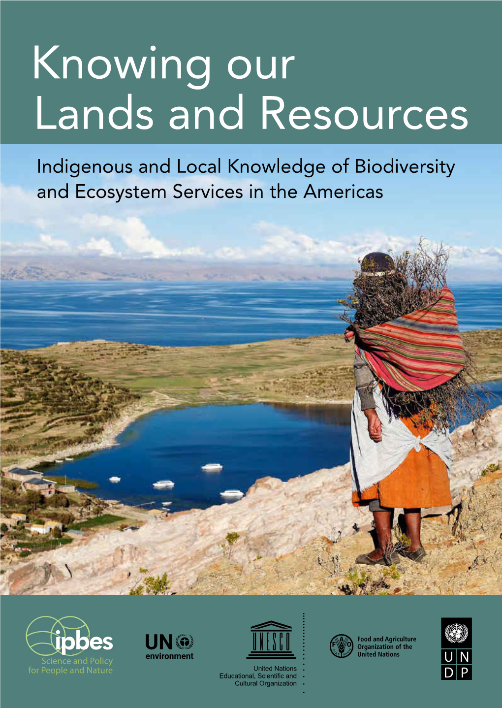 Knowing Our Lands and Resources Indigenous and Local Knowledge of Biodiversity and Ecosystem Services in the Americas
