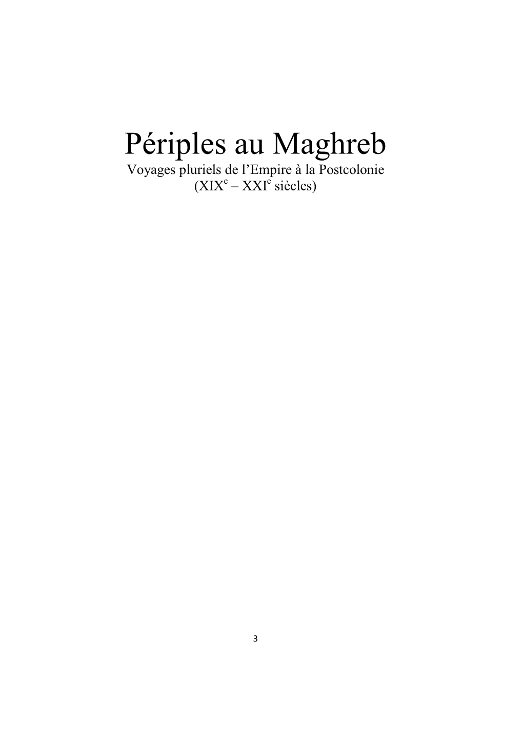 Périples Au Maghreb Voyages Pluriels De L’Empire À La Postcolonie (Xixe – Xxie Siècles)