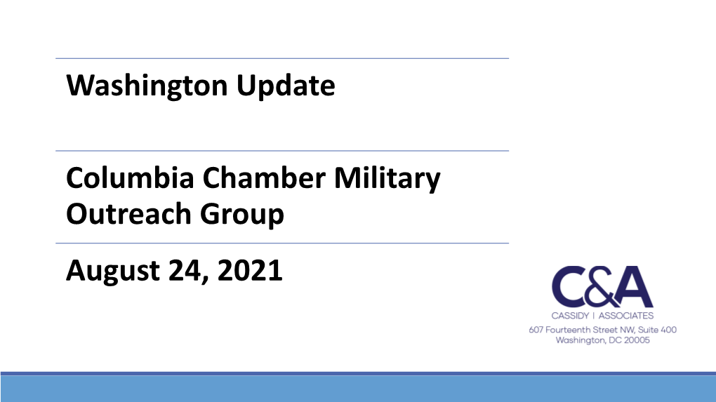 Washington Update Columbia Chamber Military Outreach Group August 24, 2021