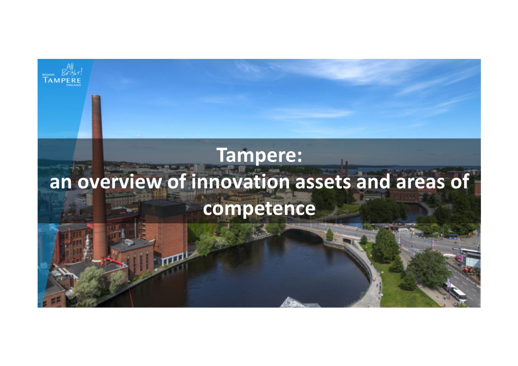 Tampere: an Overview of Innovation Assets and Areas of Competence Tampere’S Assets