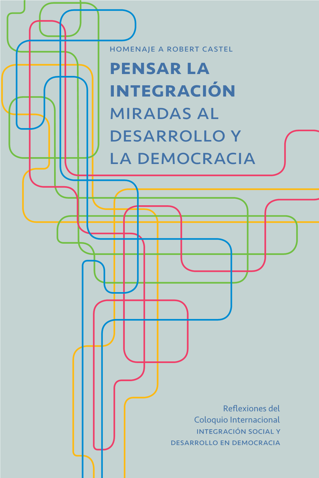 Pensar La Integración Miradas Al Desarrollo Y La Democracia