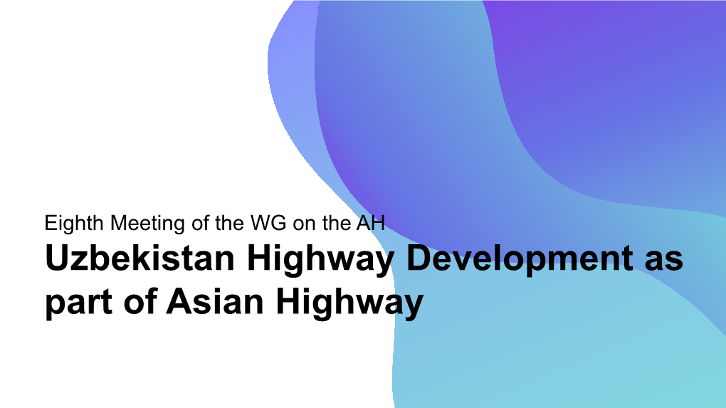 Uzbekistan Highway Development As Part of Asian Highway Map of Highways of Uzbekistan Uzbekistan Is 32Nd in the World by the Length of Public Roads