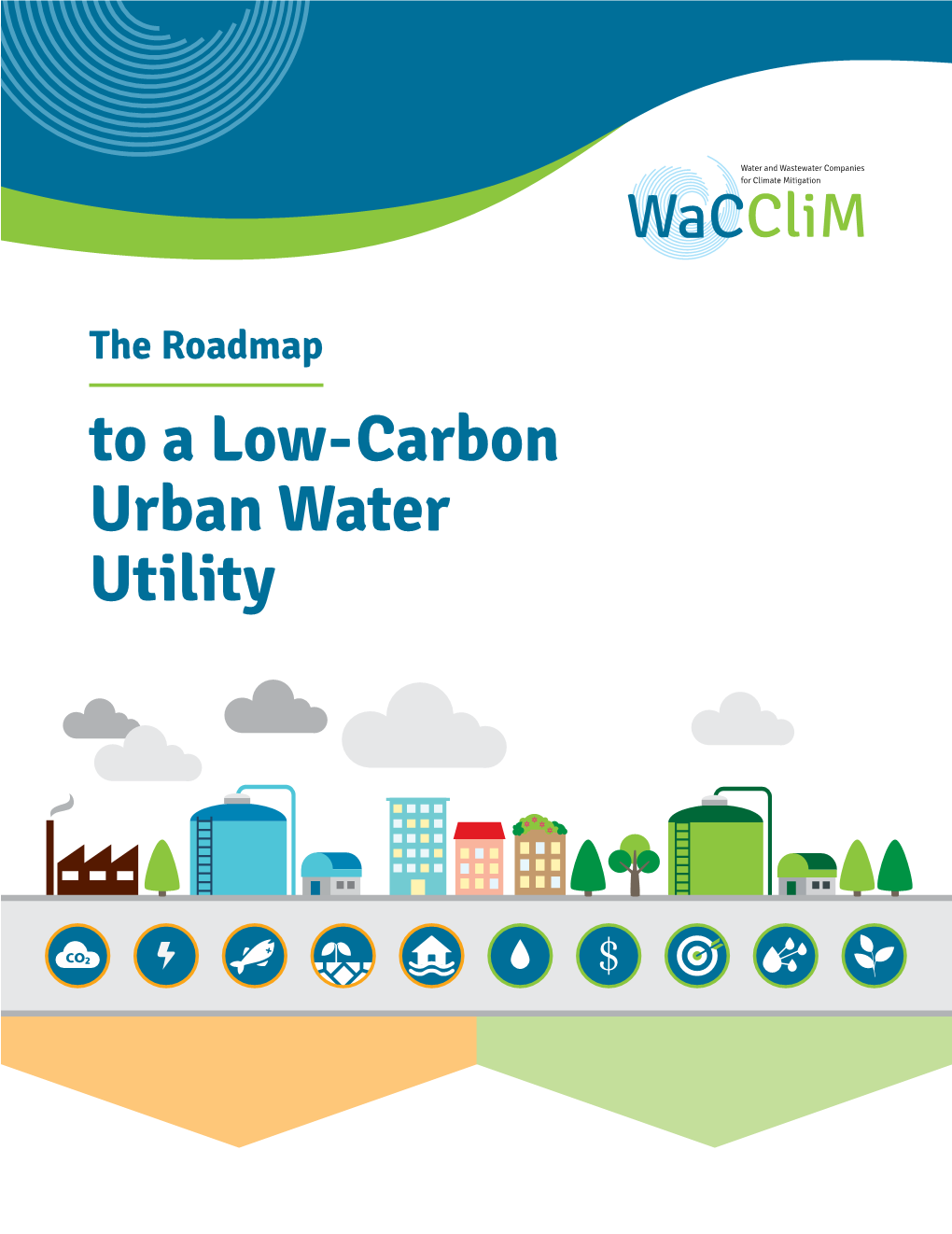 To a Low-Carbon Urban Water Utility the Roadmap to a Low-Carbon Urban Water Utility an International Guide to the Wacclim Approach