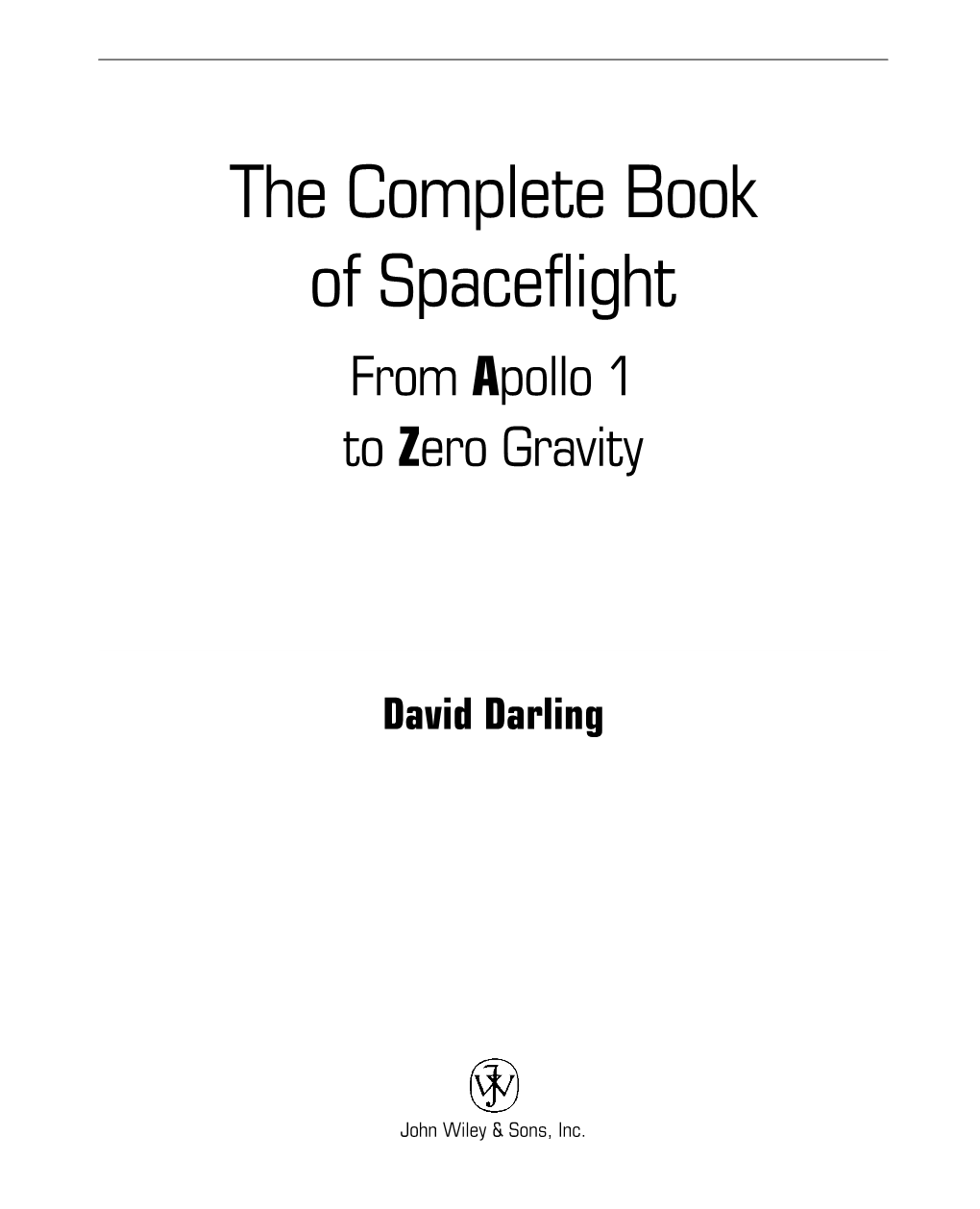 The Complete Book of Spaceflight: from Apollo 1 to Zero Gravity