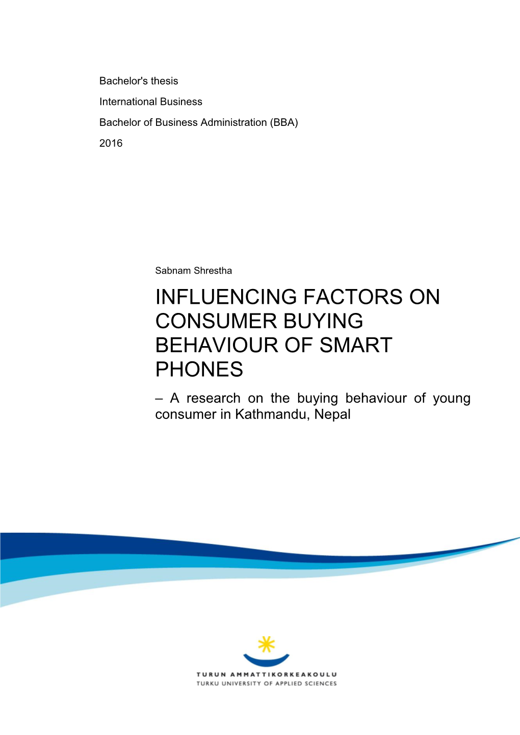 INFLUENCING FACTORS on CONSUMER BUYING BEHAVIOUR of SMART PHONES – a Research on the Buying Behaviour of Young Consumer in Kathmandu, Nepal