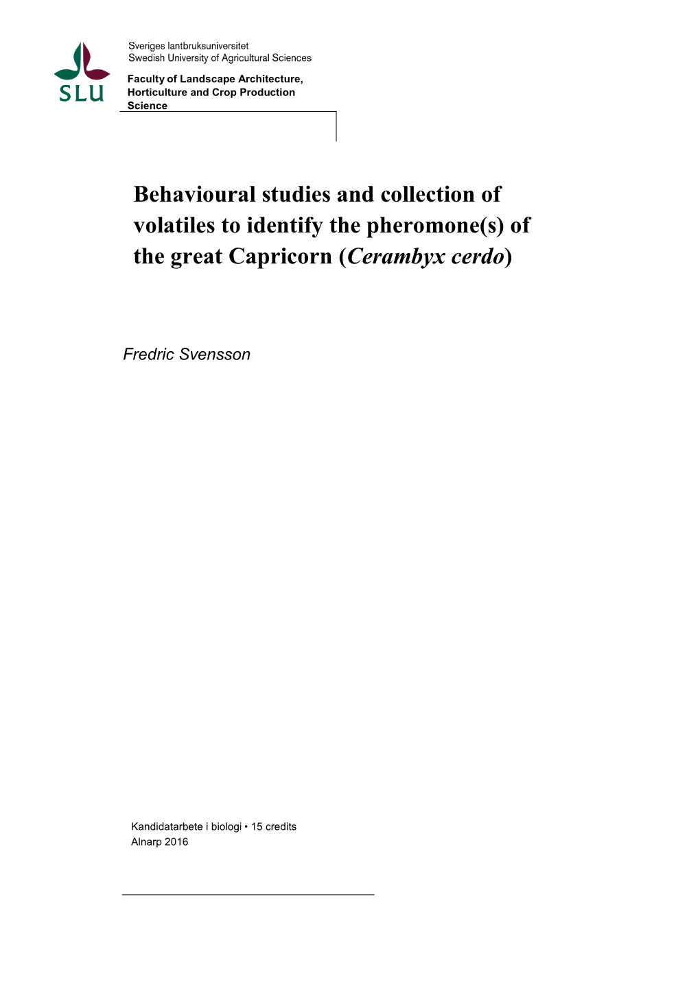 Behavioural Studies and Collection of Volatiles to Identify the Pheromone(S) of the Great Capricorn (Cerambyx Cerdo)